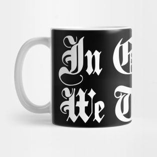 IN GUNS WE TRUST Mug